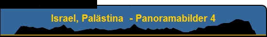 Israel, Pal�stina  - Panoramabilder 4